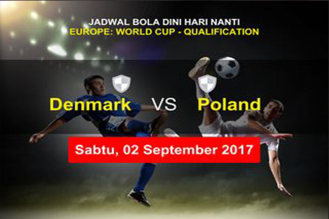 Prediksi Skor Denmark vs Polandia 02 September 2017