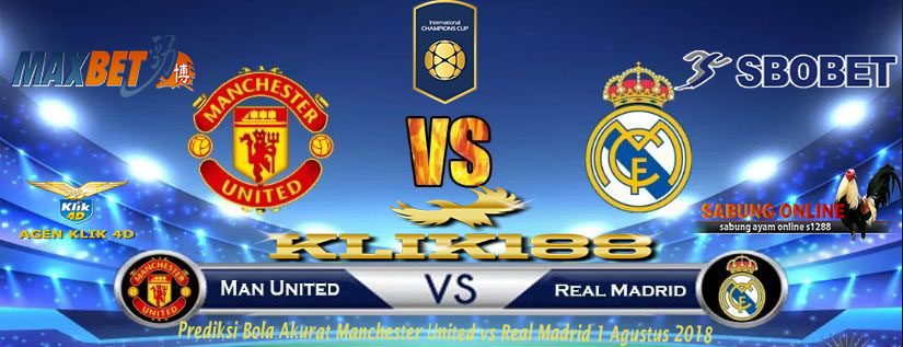 Prediksi Bola Manchester United vs Real Madrid 1 Agustus 2018
