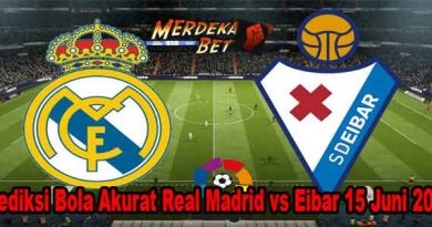 Prediksi Bola Akurat Real Madrid vs Eibar 15 Juni 2020