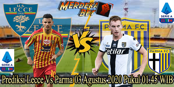 Prediksi Lecce Vs Parma 03 Agustus 2020 Pukul 01.45 WIB